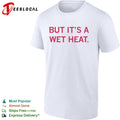 But it’s a wet heat shirt