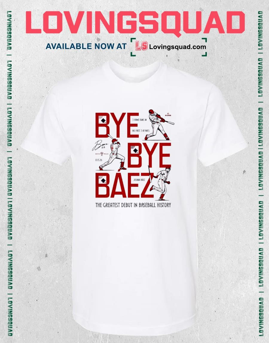 Bye Bye Joshua Báez 3 in his first 3 at-bats home runs the greatest debut in baseball history-Shirt