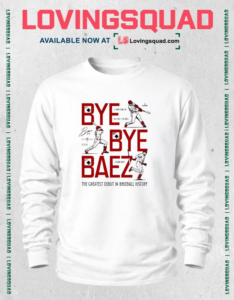 Bye Bye Joshua Báez 3 in his first 3 at-bats home runs the greatest debut in baseball history-Shirt