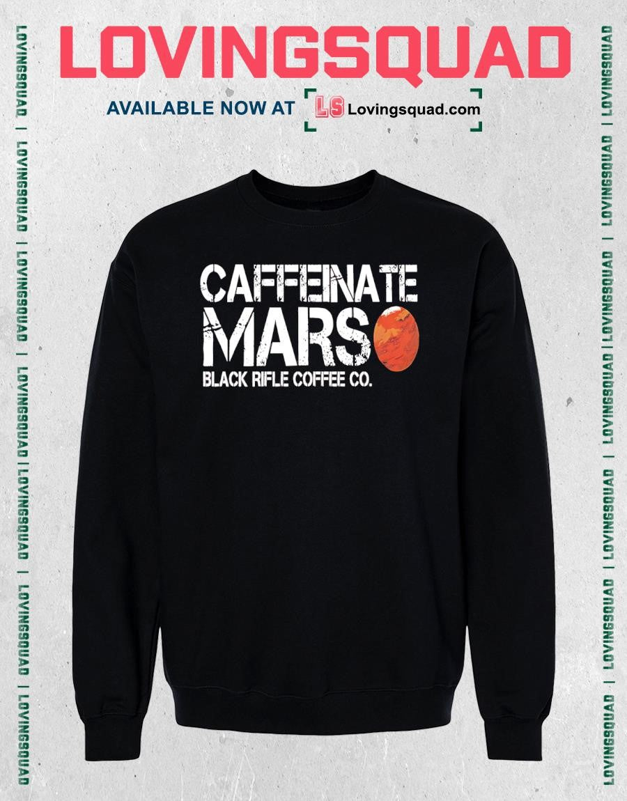 Caffeinate Mars Black Rifle Coffee Co T-shirt