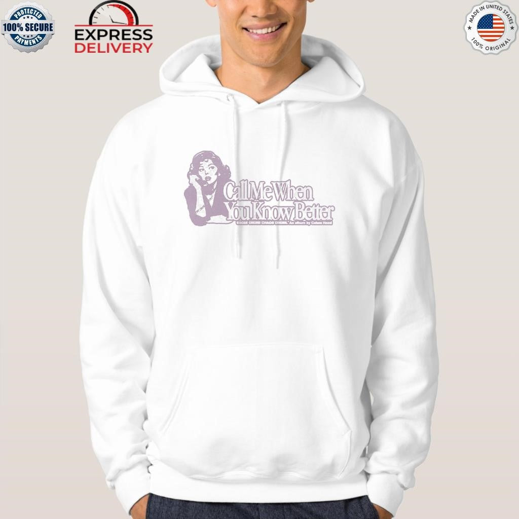 Call Me When You Know Better Shirt