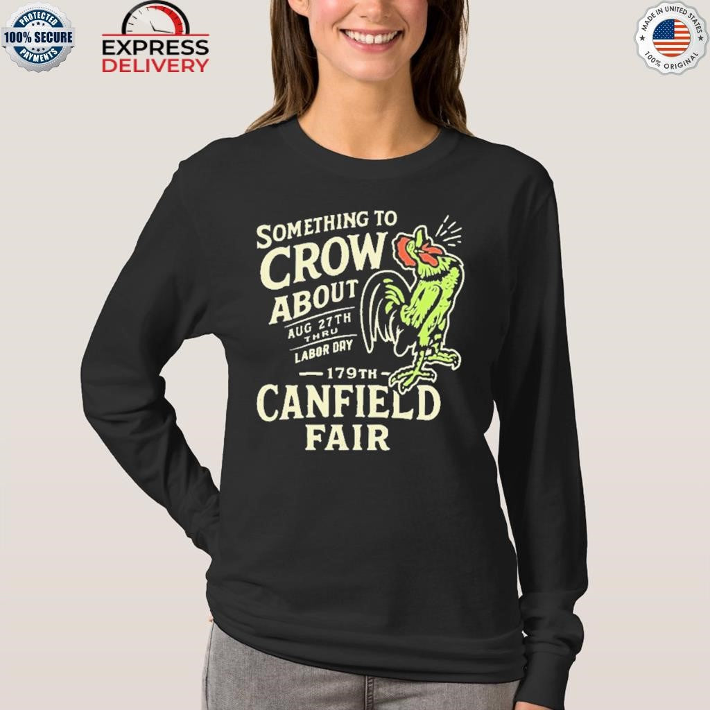 Canfield Fair Something To Crow About Aug 27th Labor Day 179 Shirt