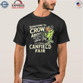 Canfield Fair Something To Crow About Aug 27th Labor Day 179 Shirt