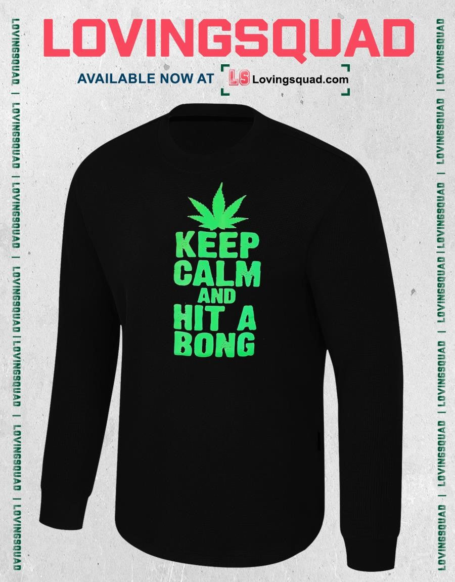 Cannabis Leaf Keep Calm And Hit A Bong T-shirt