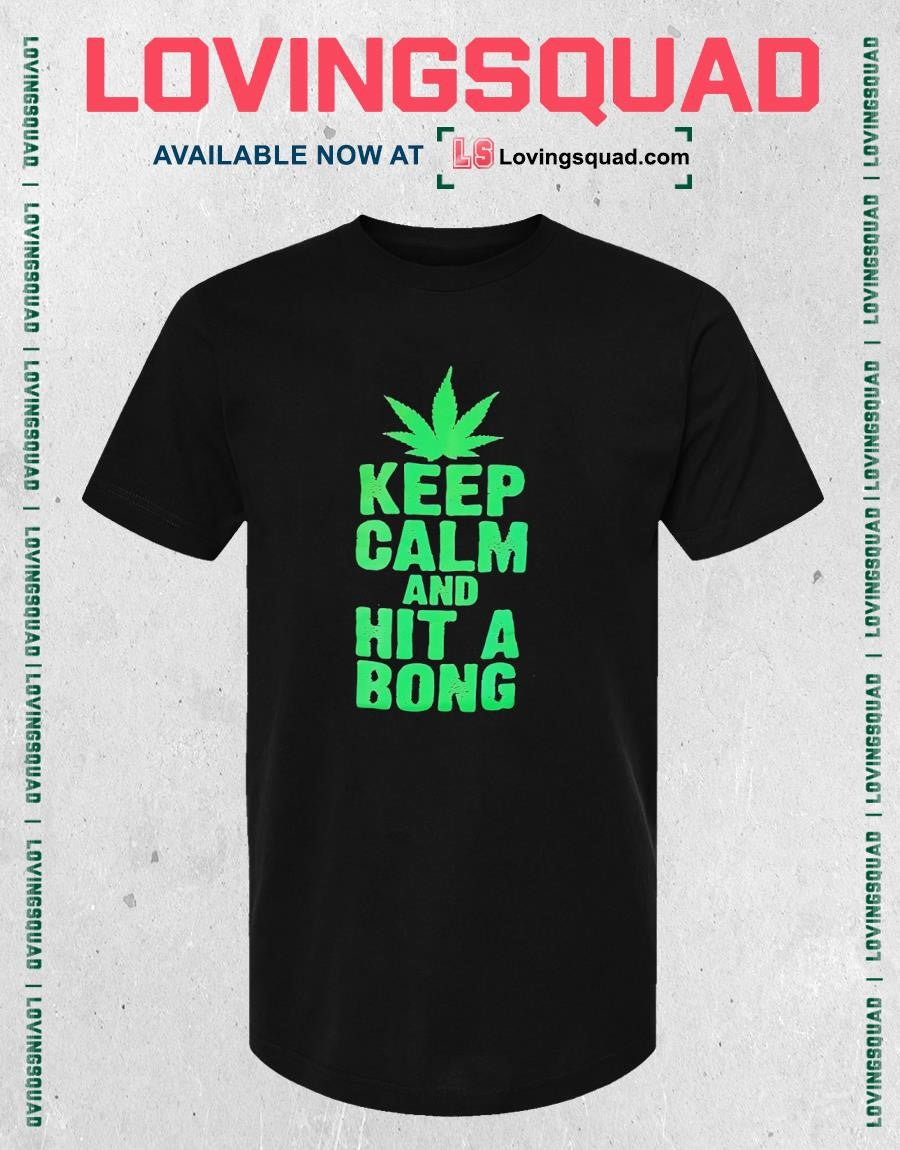 Cannabis Leaf Keep Calm And Hit A Bong T-shirt
