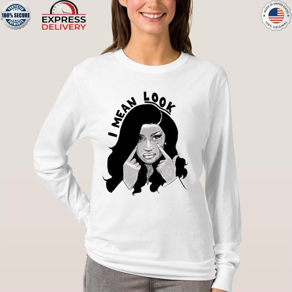 Cardi B I Mean Look Shirt