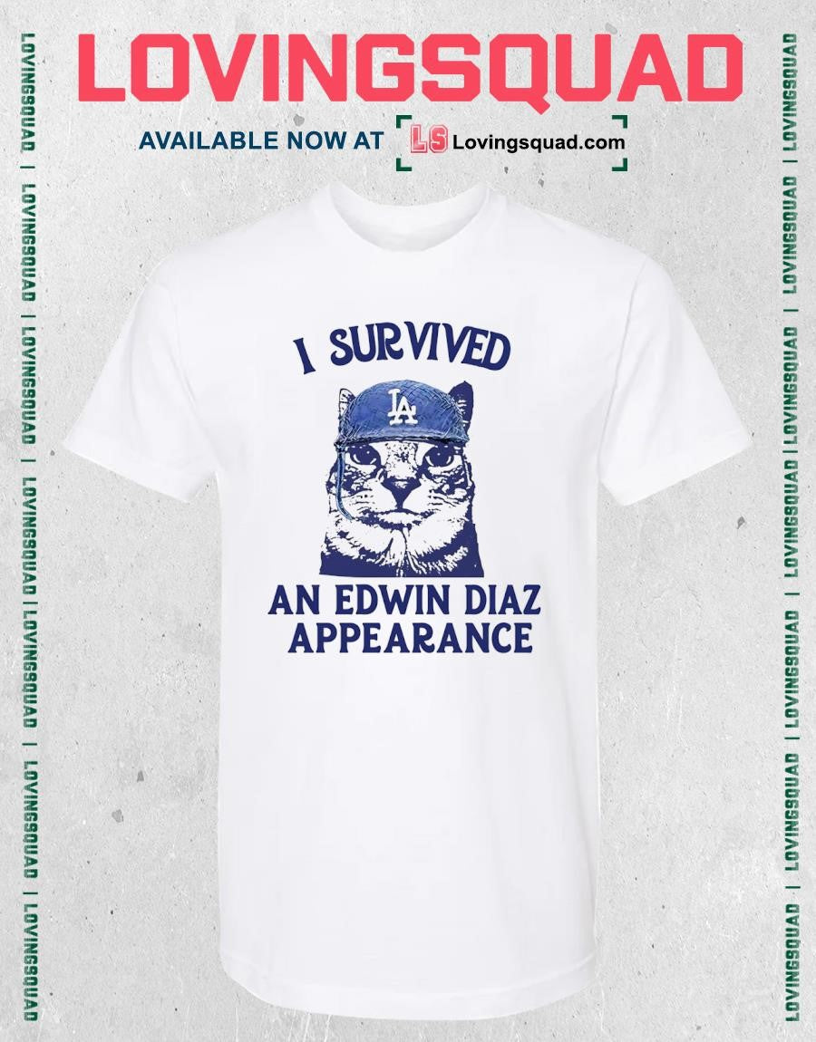 Cat Los Angeles Dodgers I Survived A An Edwin Diaz Appearance T-shirt