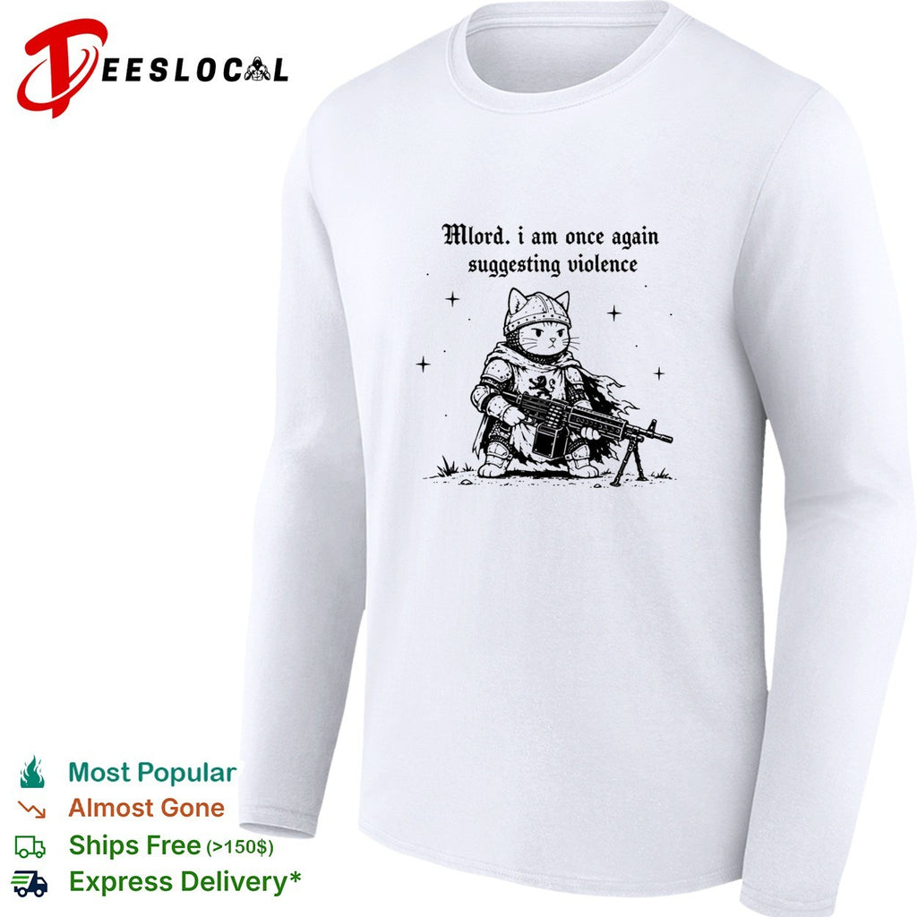 Cat knight holding gun Mlord I Am Once Again Suggesting Violence shirt