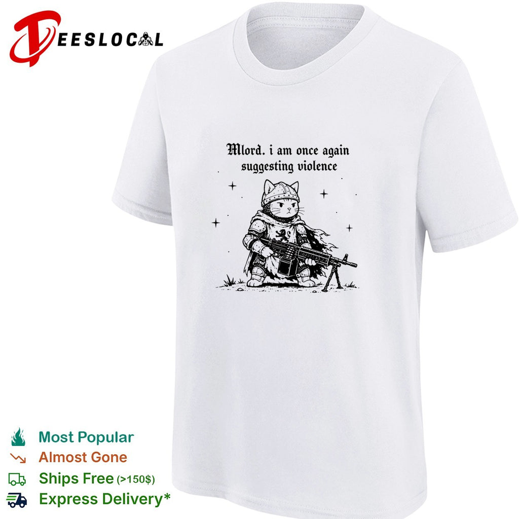 Cat knight holding gun Mlord I Am Once Again Suggesting Violence shirt