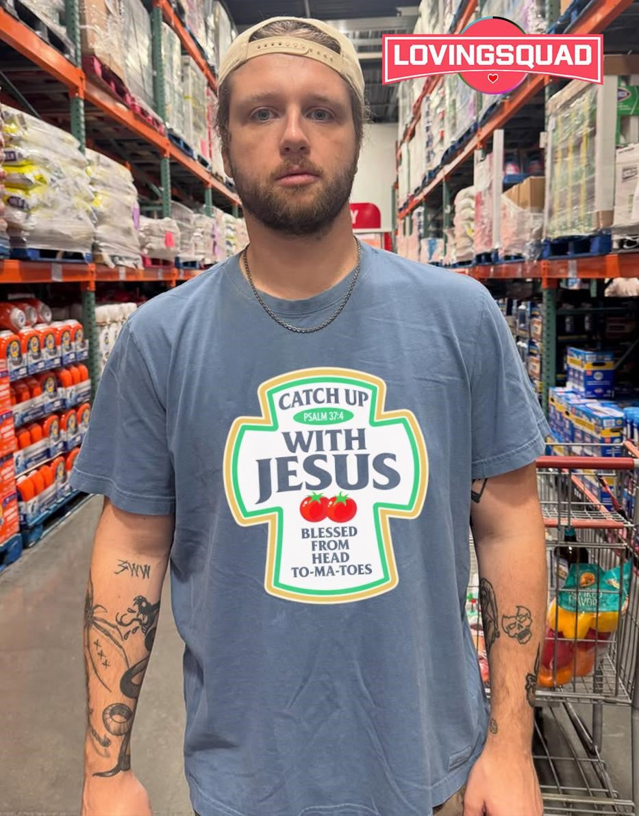 Catch up with Jesus Psalm 37 4 Blessed from Head to-ma-toes shirt