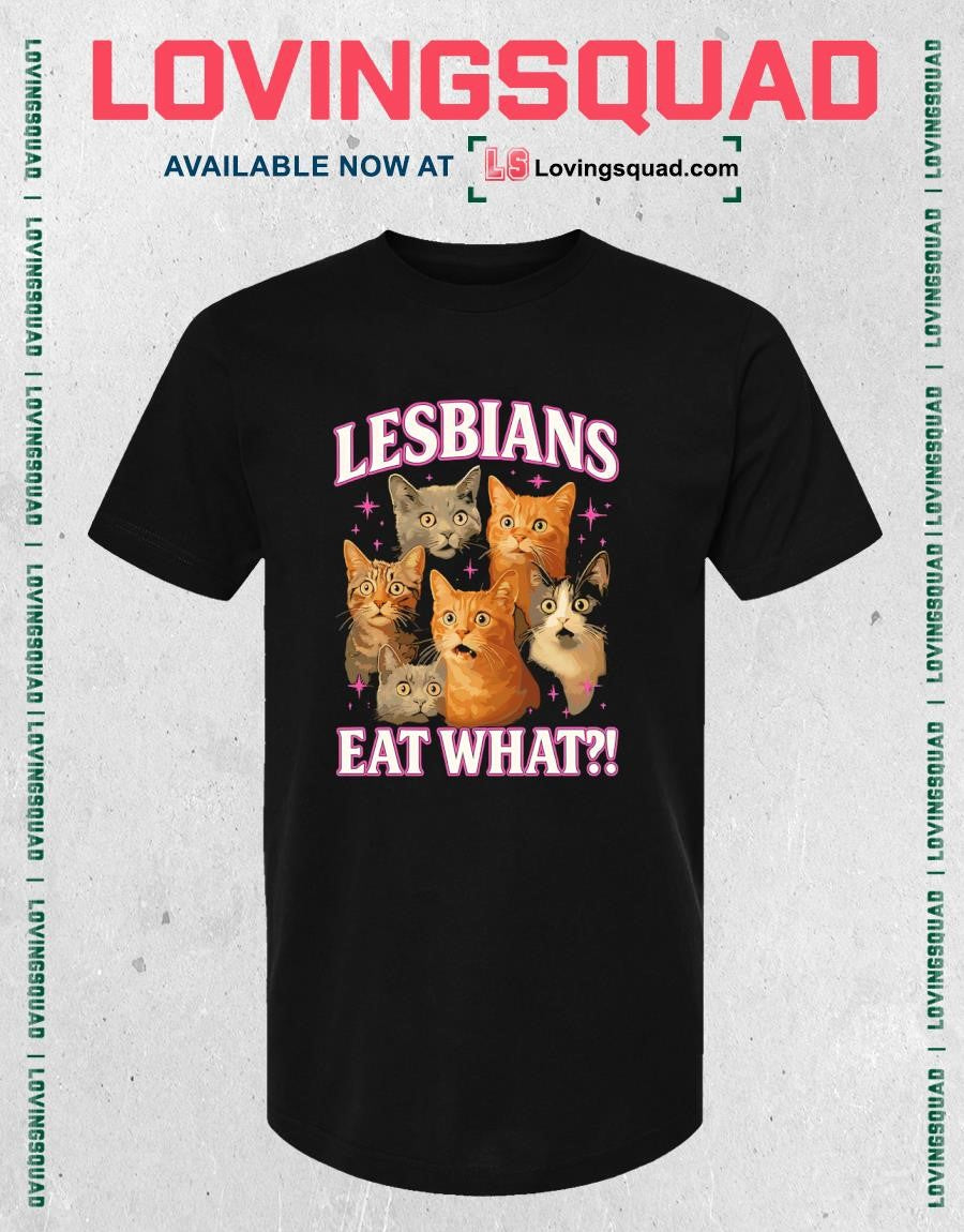 Cats Lesbians Eat What meme T-shirt