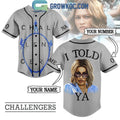 Challengers I Told Ya Fan Personalized Baseball Jersey