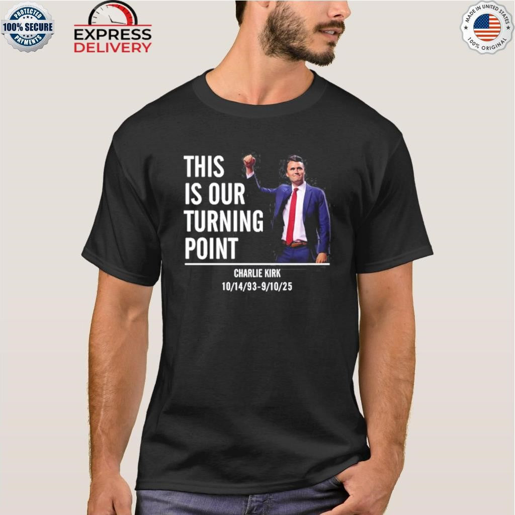 Charlie Kirk This Is Our Turning Point Shirt