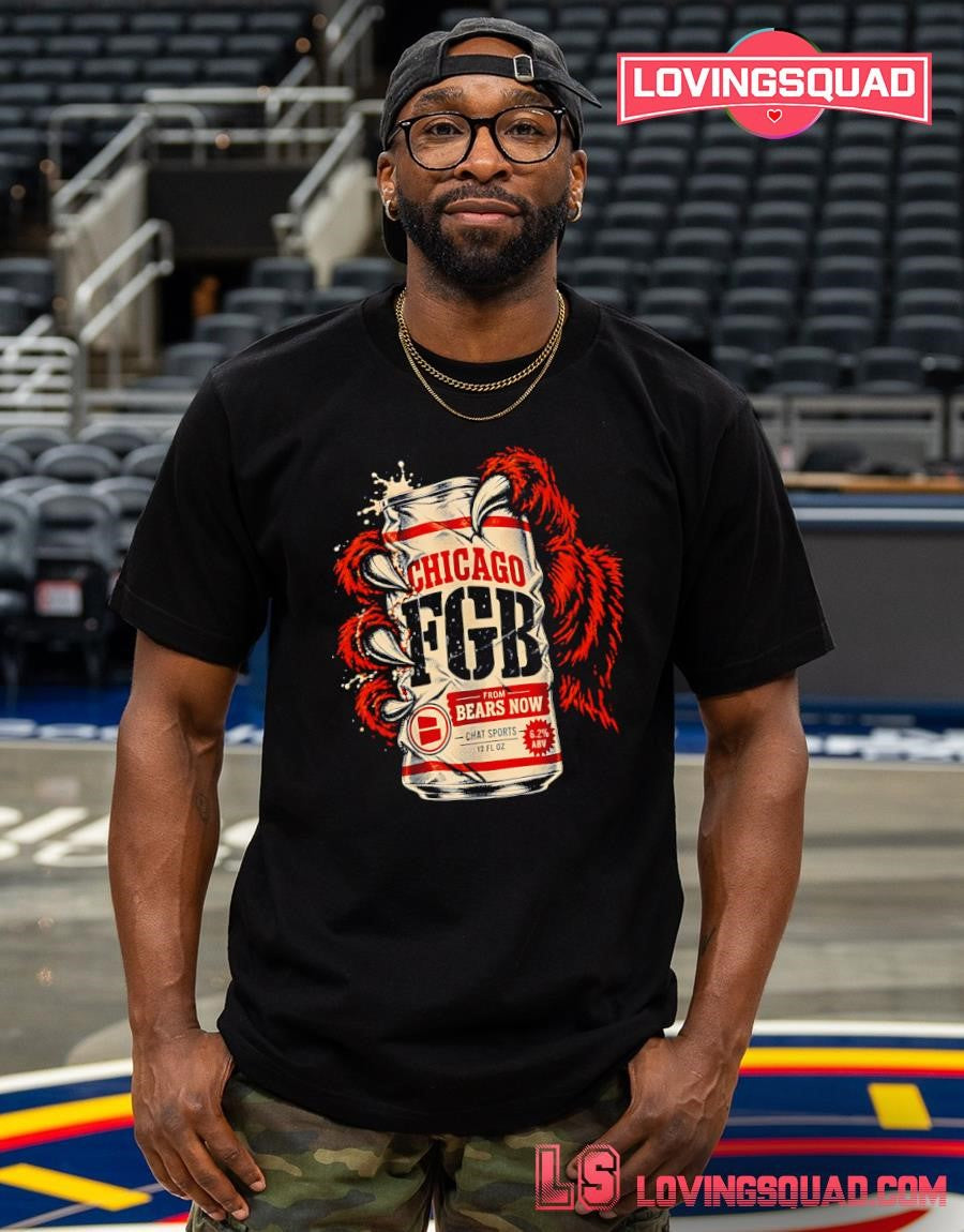 Chicago FGB From Bears Now Chat Sports Beer T-shirt