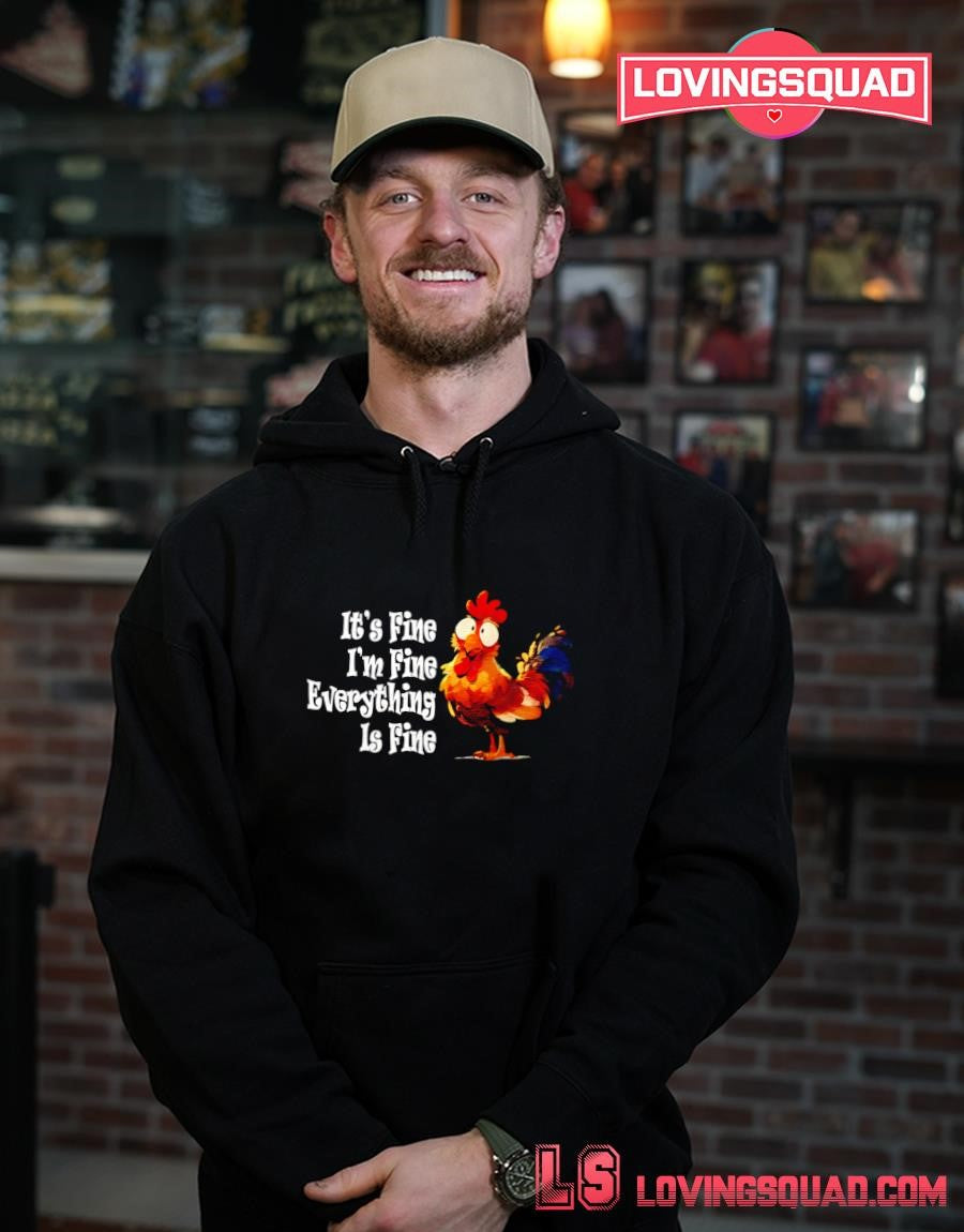 Chickens it’s fine i’m fine everything is fine T-shirt