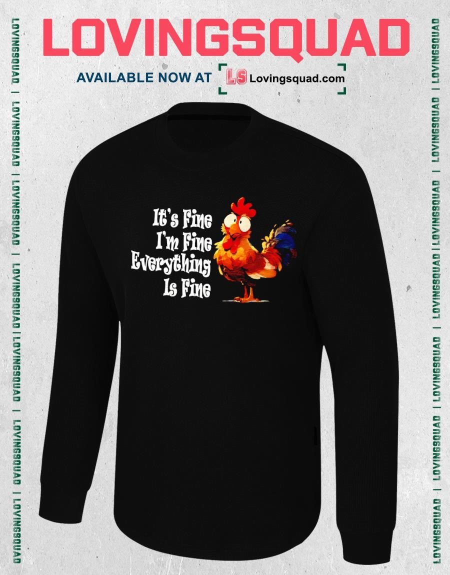 Chickens it’s fine i’m fine everything is fine T-shirt