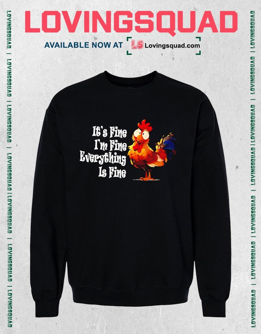 Chickens it’s fine i’m fine everything is fine T-shirt
