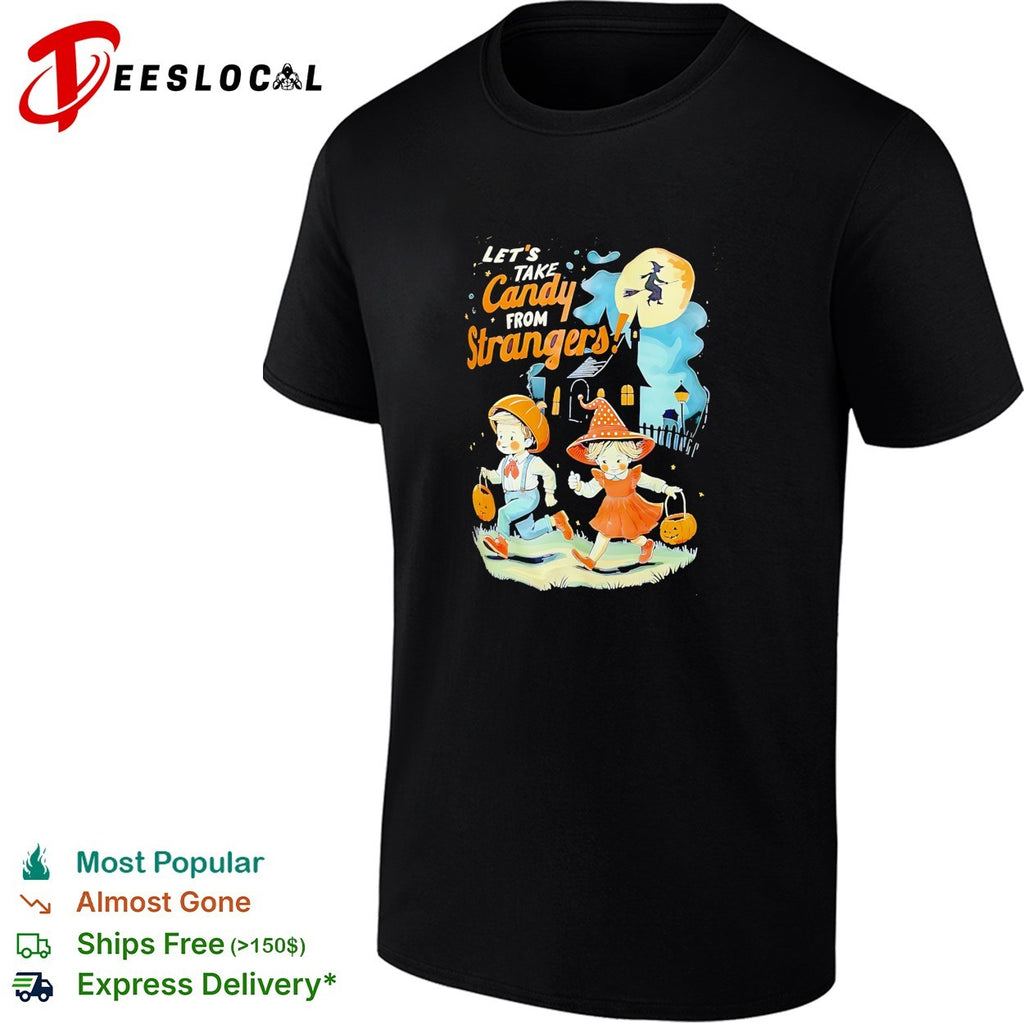 Children trick or treating let’s take candy from strangers shirt