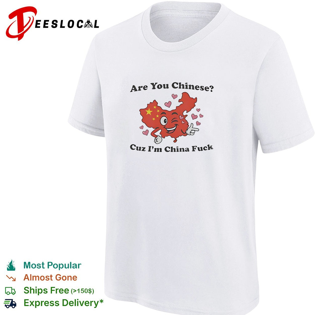 China map character are you Chinese cuz I’m China fuck shirt