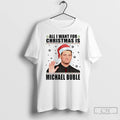 Classic All I Want For Christmas Is Michael Buble Christmas T Shirts Hoodie, Sweatshirt | InkRitualCo.com