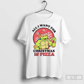 Classic All I Want For Christmas Is Pizza Turtle T-Shirts, Hoodie, Sweatshirt | InkRitualCo.com
