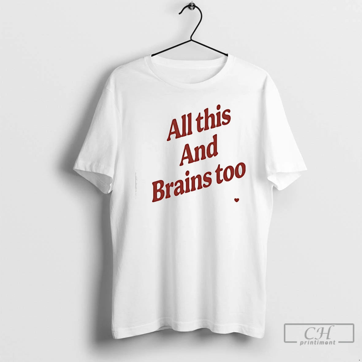 Classic All This And Brains Too T Shirts Hoodie, Sweatshirt | InkRitualCo.com