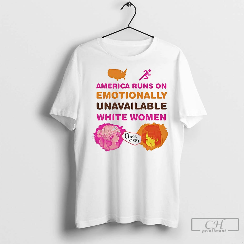 Classic America Runs On Emotionally Unavailable White Women Class Of 09 T-Shirts, Hoodie, Sweatshirt | InkRitualCo.com