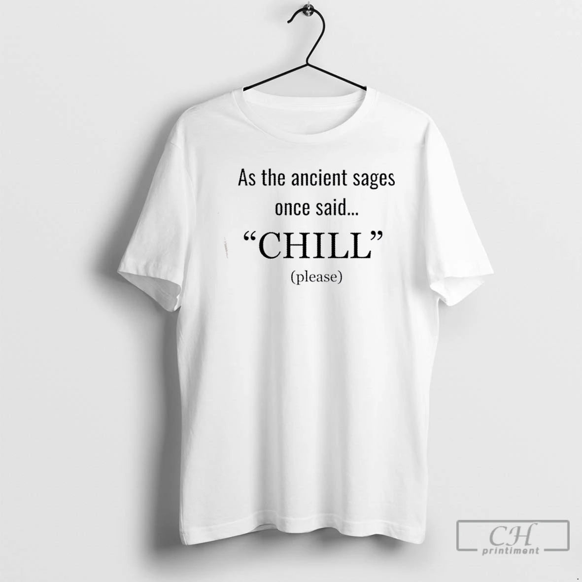 Classic As The Ancient Sages Once Said Chill Please T Shirts Hoodie, Sweatshirt | InkRitualCo.com