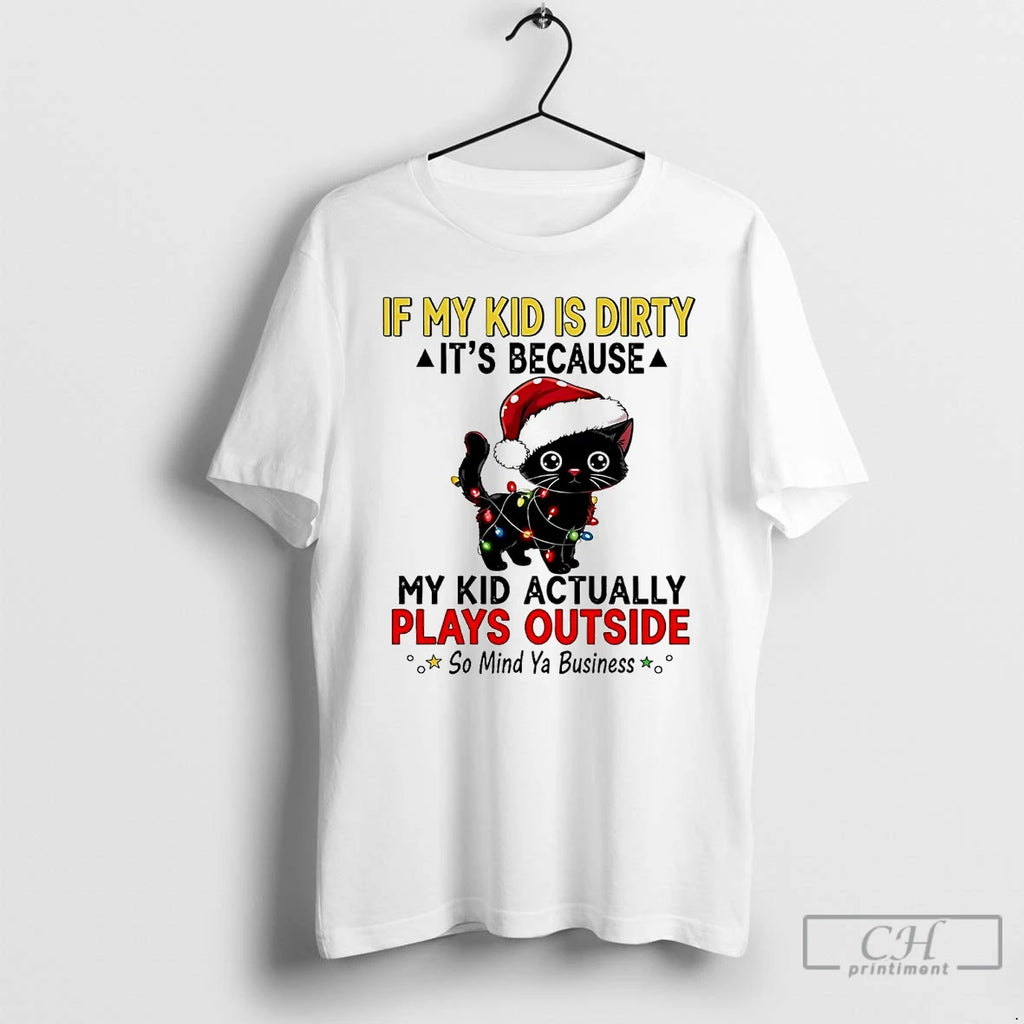 Classic Black Cat If My Kid Is Dirty Its My Kid Actually Plays Outside Christmas T-Shirts, Hoodie, Sweatshirt