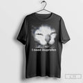 Classic Blurry Cat Need Ibuprofen I Need Ibuprofen T-Shirts, Hoodie, Sweatshirt | InkRitualCo.com