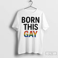 Classic Born This Gay Lgbt T Shirts Hoodie, Sweatshirt | InkRitualCo.com