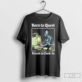 Classic Born To Quest Forced To Clock In Knight Computer T-Shirts, Hoodie, Sweatshirt | InkRitualCo.com