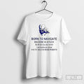 Classic Born To Navigate Machine Is A Fuck Kill Me All Dead Robots T Shirts Hoodie, Sweatshirt | InkRitualCo.com