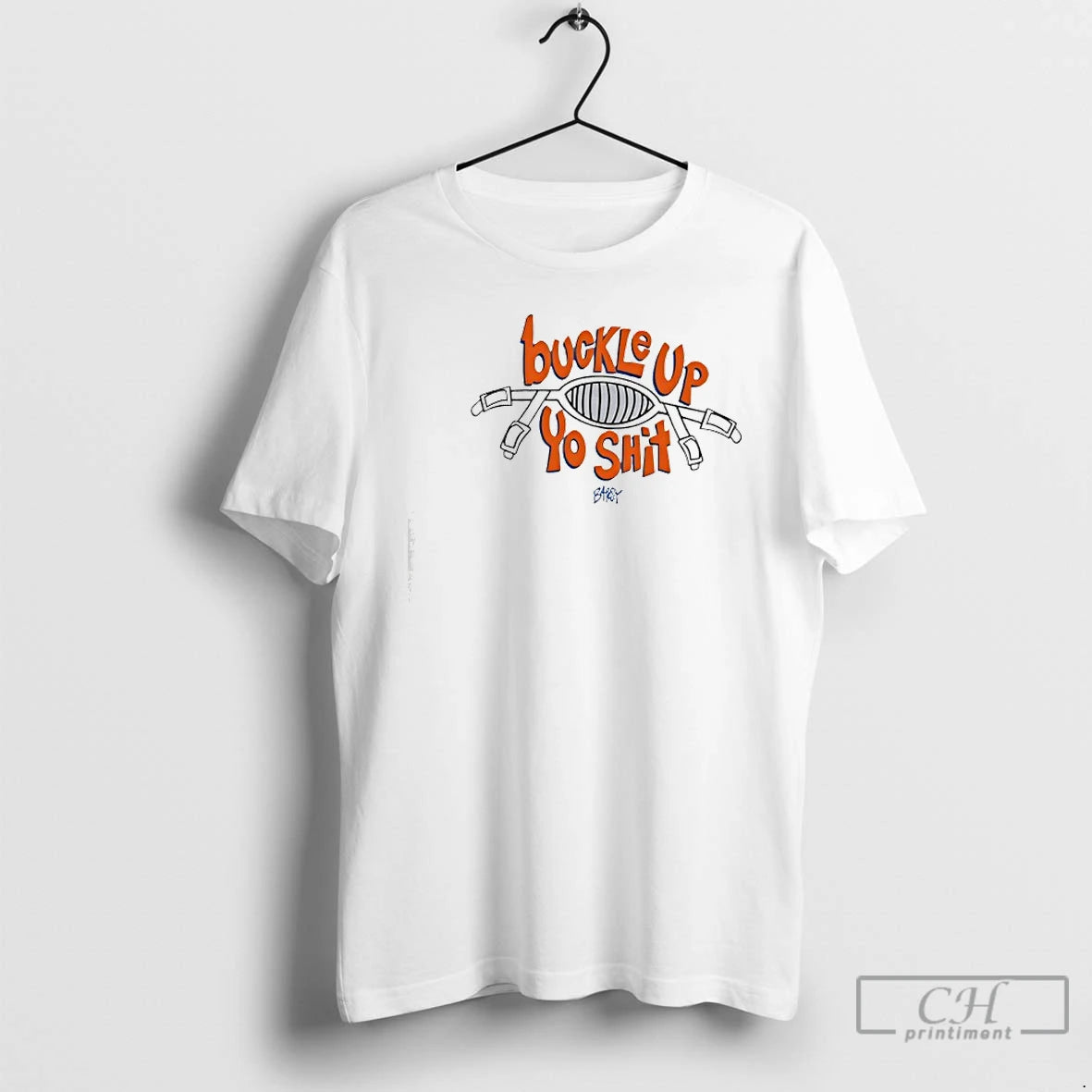 Classic Buckle Up You Shit T-Shirts, Hoodie, Sweatshirt | InkRitualCo.com