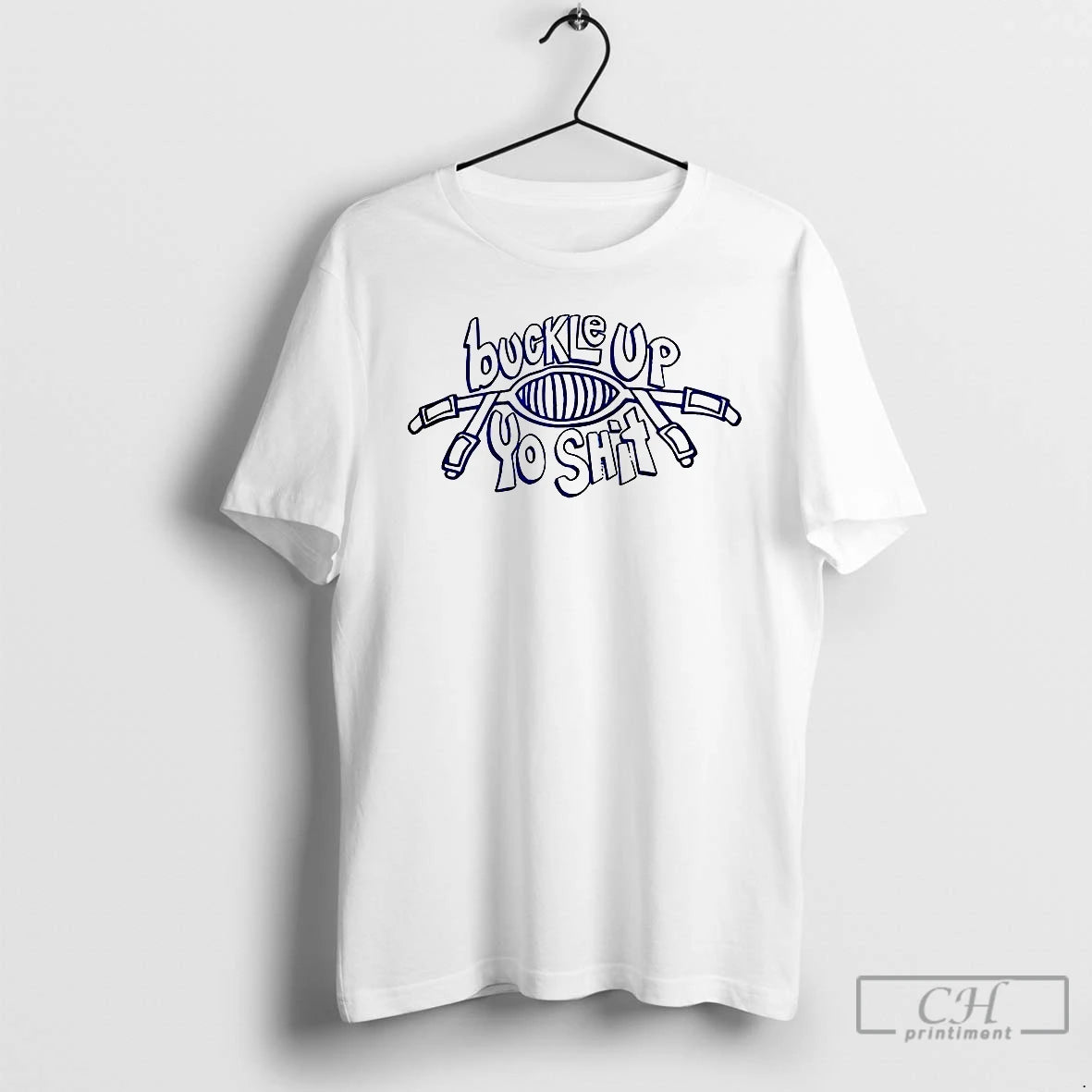 Classic Buckle Up You Shit Meme T-Shirts, Hoodie, Sweatshirt | InkRitualCo.com