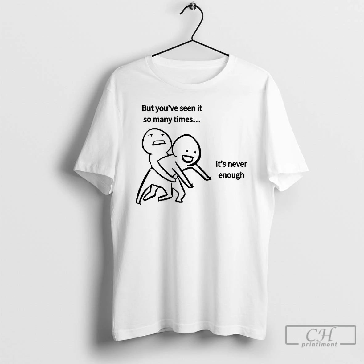 Classic But Youve Seen It So Many Times Its Never Enough Meme T Shirts Sweater Hoodie, Sweatshirt | InkRitualCo.com