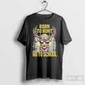Classic Camo Deer Hunting Holding Pencil Born Hunt Forced Go School Retro T-Shirts, Hoodie, Sweatshirt