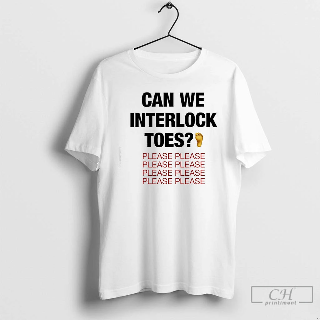 Classic Can We Interlock Toes Please Please T-Shirts, Hoodie, Sweatshirt | InkRitualCo.com
