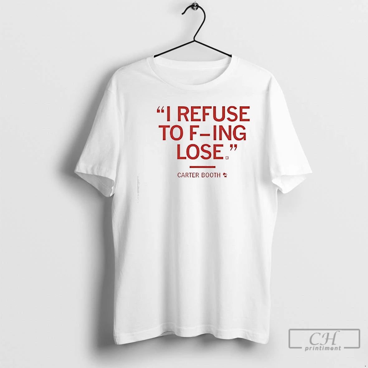 Classic Carter Booth I Refuse To Fucking Lose T-Shirts, Hoodie, Sweatshirt | InkRitualCo.com