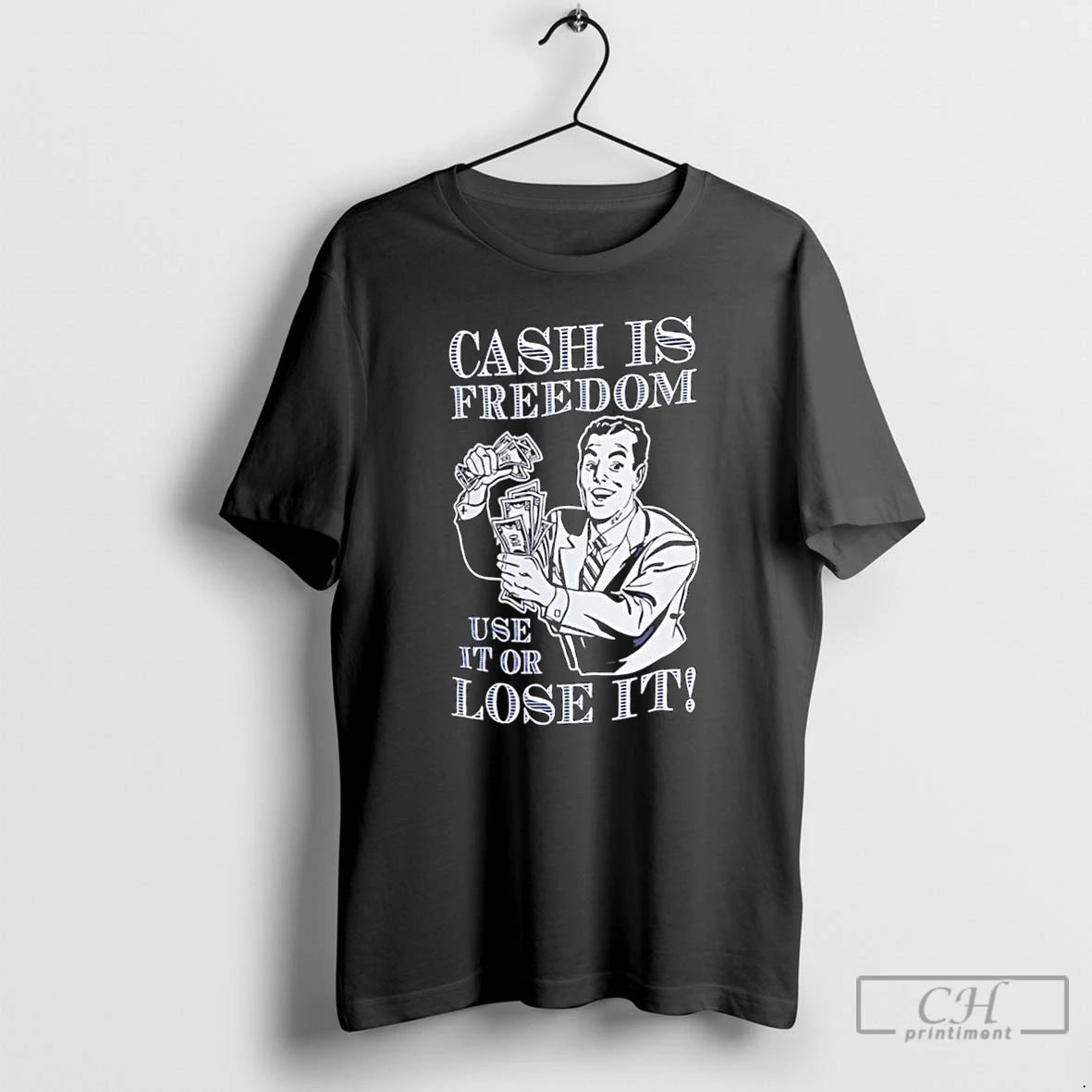 Classic Cash Is Freedom Use It Or Lose It T Shirts Hoodie, Sweatshirt | InkRitualCo.com
