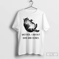 Classic Cat Mother I Am But Skin And Bones Funny T-Shirts, Hoodie, Sweatshirt | InkRitualCo.com
