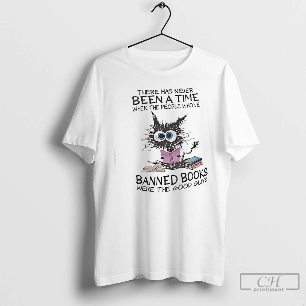 Classic Cat There Has Never Been A Time When The People Whove Banned Books Were T-Shirts, Hoodie, Sweatshirt