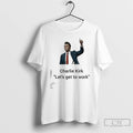 Classic Charlie Kirk Lets Get To Work Thumb T Shirts Hoodie, Sweatshirt | InkRitualCo.com