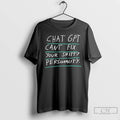 Classic Chatgpt Cant Fix Your Shitty Shitty Personality T Shirts Hoodie, Sweatshirt | InkRitualCo.com