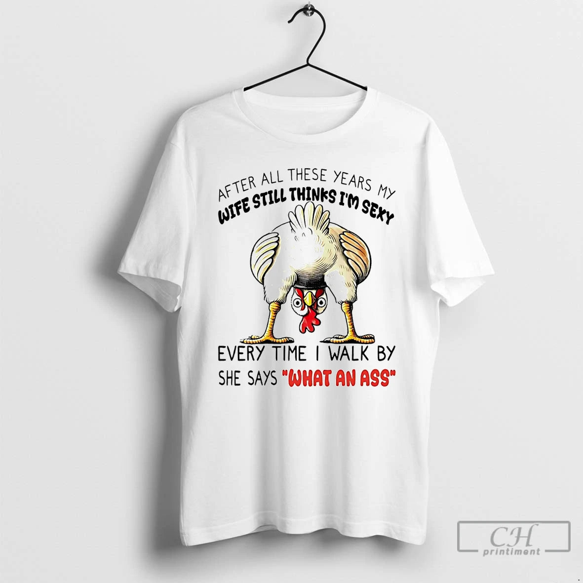 Classic Chicken After All These Years My Wife Still Thinks Im Sexy T Shirts Hoodie, Sweatshirt | InkRitualCo.com