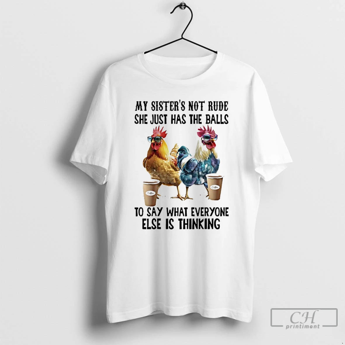 Classic Chicken Coffee My Sister Not Rude She Just Has The Balls To Say What T-Shirts, Hoodie, Sweatshirt | InkRitualCo.com