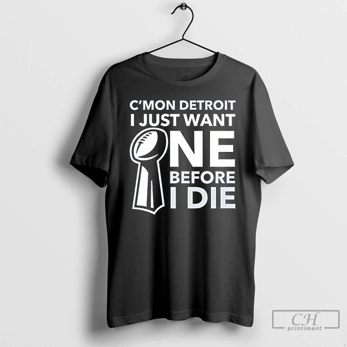 Classic Cmon Detroit I Just Want One Before I Die T-Shirts, Hoodie, Sweatshirt | InkRitualCo.com