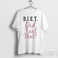 Classic Diet Did I Eat That T-Shirts, Hoodie, Sweatshirt | InkRitualCo.com
