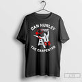 Classic Dan Hurley The Carpenter Graphic T-Shirts, Hoodie, Sweatshirt | InkRitualCo.com