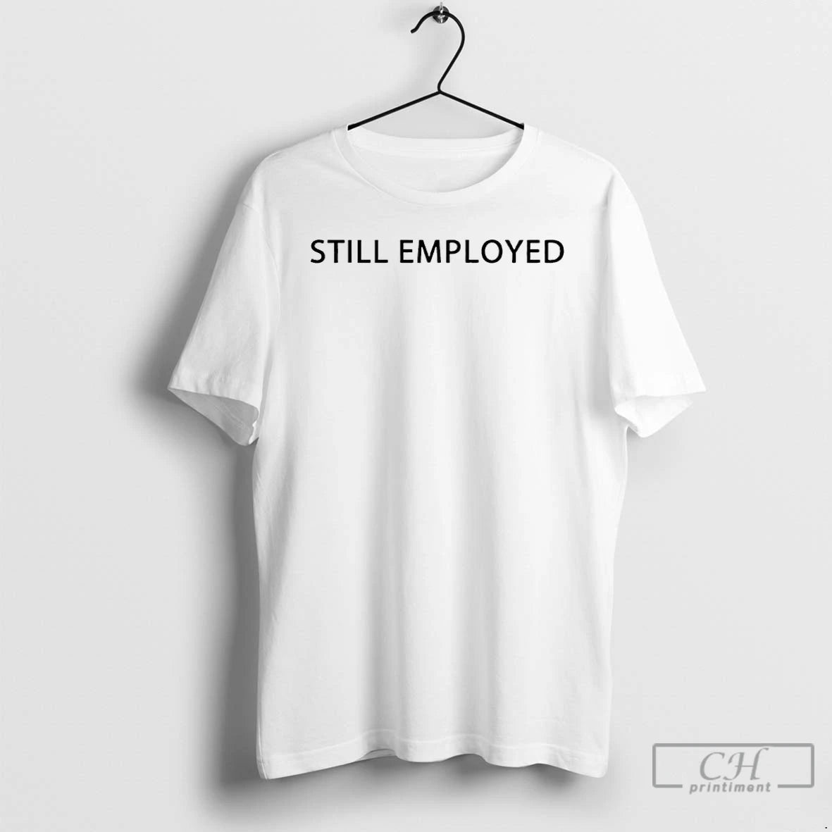 Classic David Hill Still Employed T-Shirts, Hoodie, Sweatshirt | InkRitualCo.com